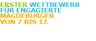 Erster Wettbewerb f&uuml;r Engagierte Magdeburger von 7 bis 17